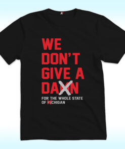 We Don’t Give A Damn For The Whole State Of Michigan Shirt, Ohio State Buckeyes