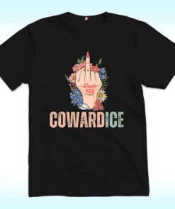 Cowardice Fuck ICE, Middle Finger Shirt