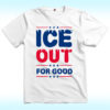 Ice Out For Good Shirt