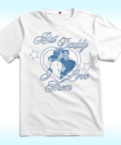 Ilya Shane But Daddy I Love Them Shirt