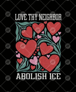 Love Thy Neighbor Abolish ICE Watermark