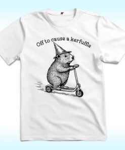 Off To Cause A Kerfuffle Shirt with Groundhog Scooter