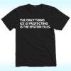 The Only Thing Ice Is Protecting Is The Epstein Files Shirt