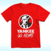 Trump Yankee Go Home Shirt