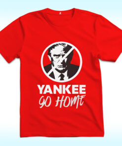 Trump Yankee Go Home Shirt