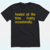 Heated All The Time, Rivalry Occasionally Shirt