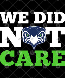 Seattle Seahawks We Did Not Care Watermark