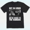Get In Loser We’re Going To The Carnage Spade Brothers Shirt