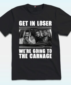 Get In Loser We’re Going To The Carnage Spade Brothers Shirt