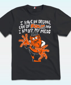 Gritty Philadelphia I Have An Can Of Four Loko And I Am Off My Meds Shirt