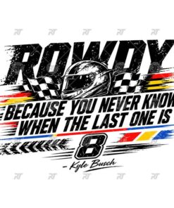 Kyle Busch Because You Never Know When The Last One Is Watermark