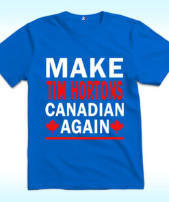 Make Tim Hortons Canadian Again Shirt