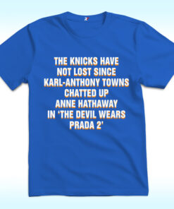 The Knicks Have Not Lost Since Karl-Anthony Towns Chatted Up Anne Hathaway Shirt