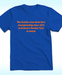 The Knicks Won Their First Championship Since 1973 In Zohran's rookie year Shirt