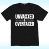Unvaxxed And Overtaxed Shirt