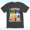 I Support Women's Sports Shirt