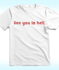 See You In Hell Shirt