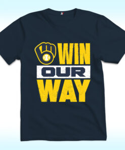 Milwaukee Brewers Win Our Way Shirt