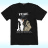 Yeah... I Knew The Muffin Man Shirt